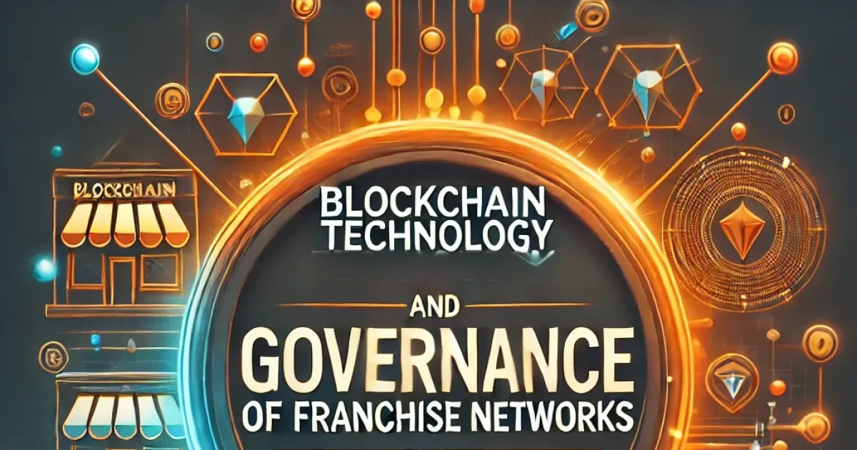 Blockchain Technology and Governance of Franchise Networks • Russwurm